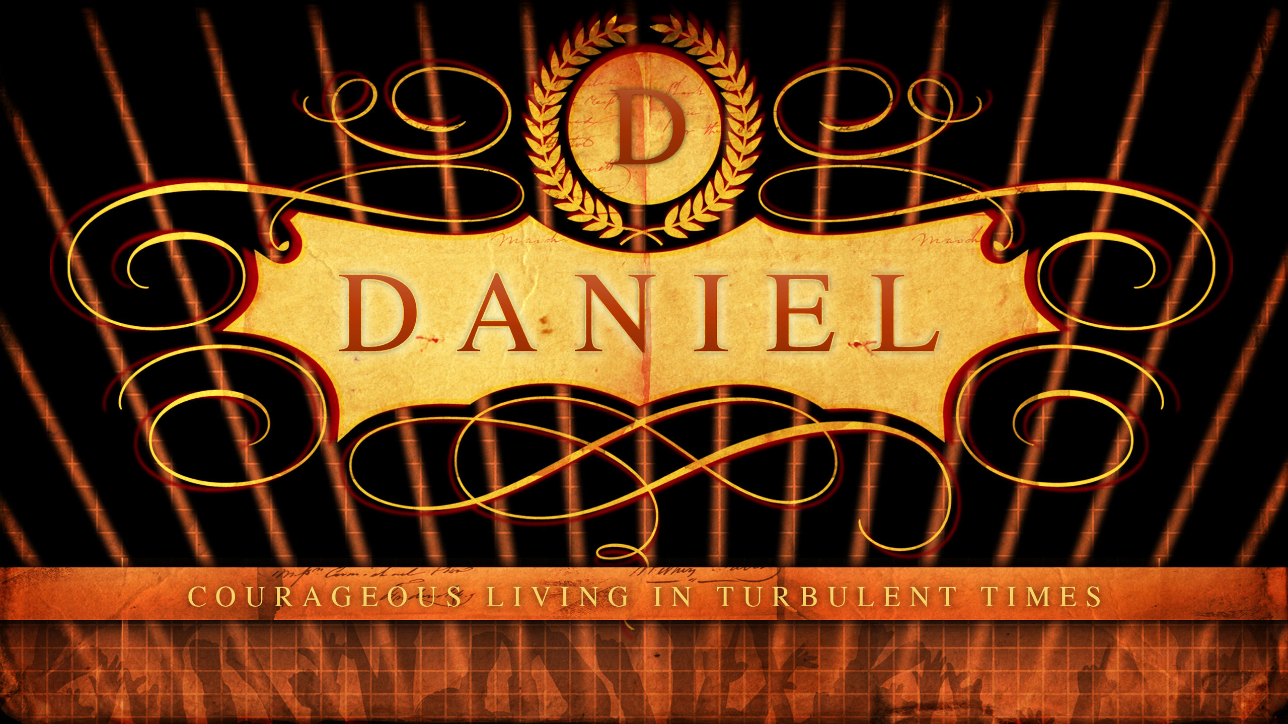 Daniel- Courageous Living in Turbulent Times